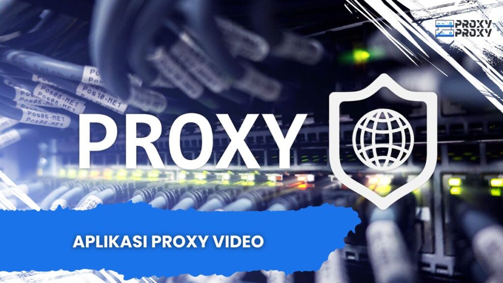 Aplikasi Proxy Video