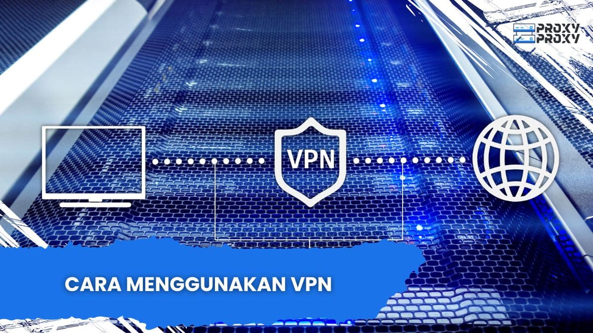 Cara Menggunakan VPN