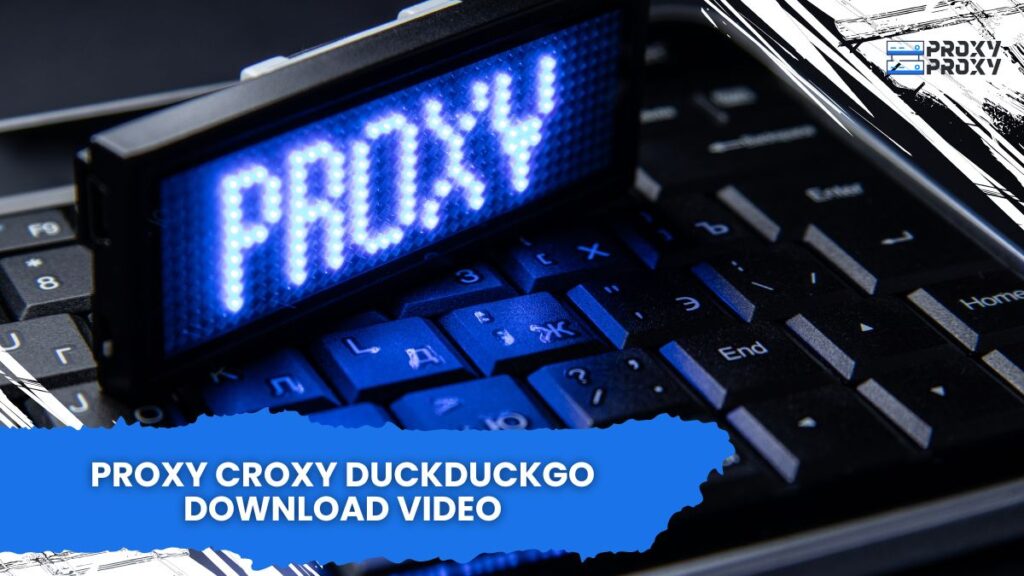 Proxy Croxy Duckduckgo Download Video