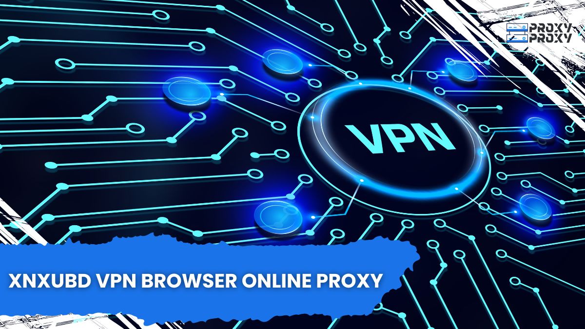 XNXUBD VPN Browser Online Proxy